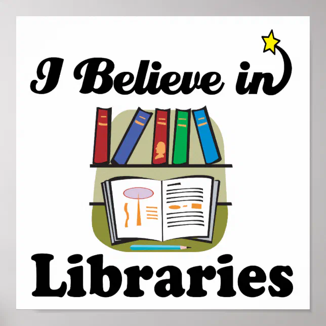 i believe in libraries poster | Zazzle