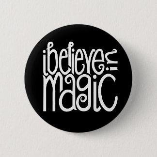 I Believe in Magic white Button