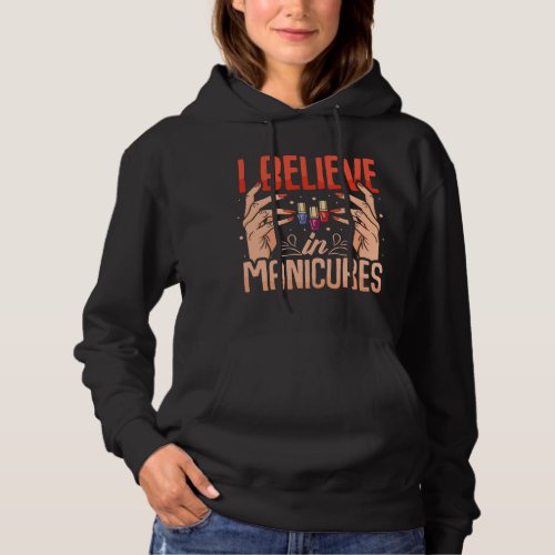 I Believe in Manicure 2Nail Technician Nail Polish Hoodie