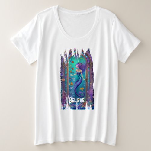 I Believe in Mermaids Plus Size T_Shirt