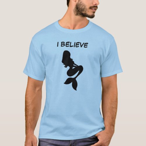 I believe in Mermaids T_Shirt