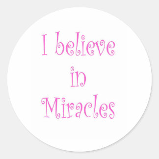I Believe in Miracles Classic Round Sticker