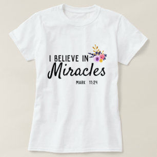 I believe in miracles Floral T-Shirt