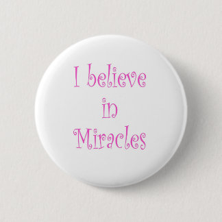 I Believe in Miracles Pinback Button