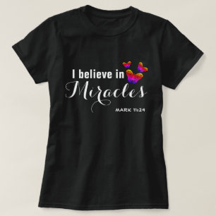 I believe in miracles T-Shirt