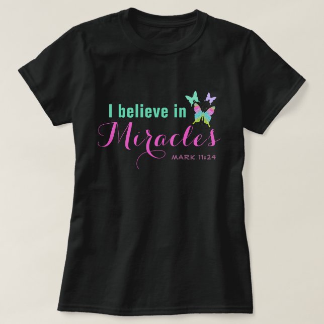 I believe in miracles T-Shirt (Design Front)