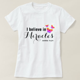 I believe in miracles T-Shirt