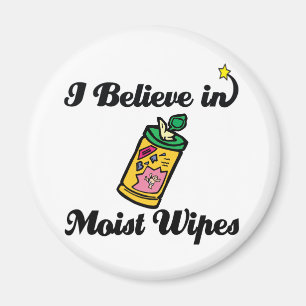 i believe in moist wipes magnet