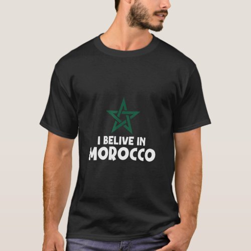 I Believe in Morocco A proud Moroccan for men  w T_Shirt