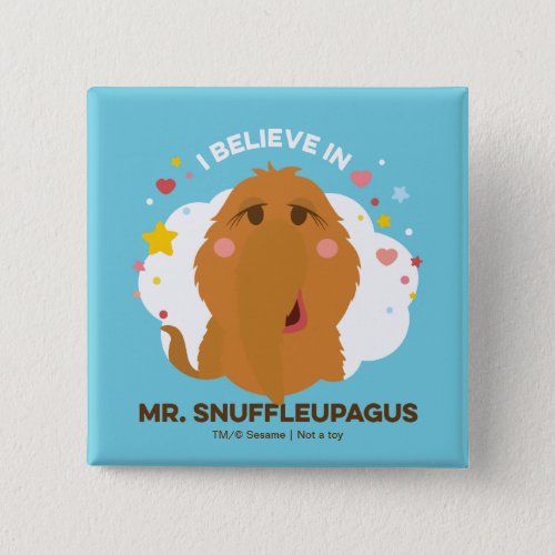 I Believe In Mr Snuffleupagus Button