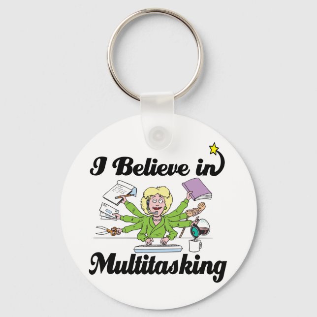 i believe in multitasking keychain (Front)
