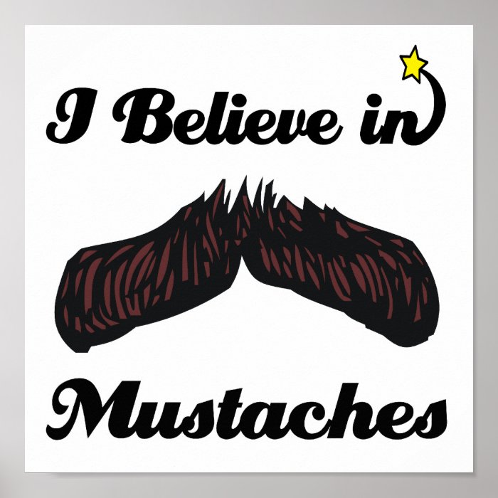 i believe in mustaches print