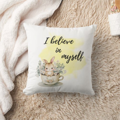 I Believe in Myself Bunny in Teacup Positive Throw Pillow
