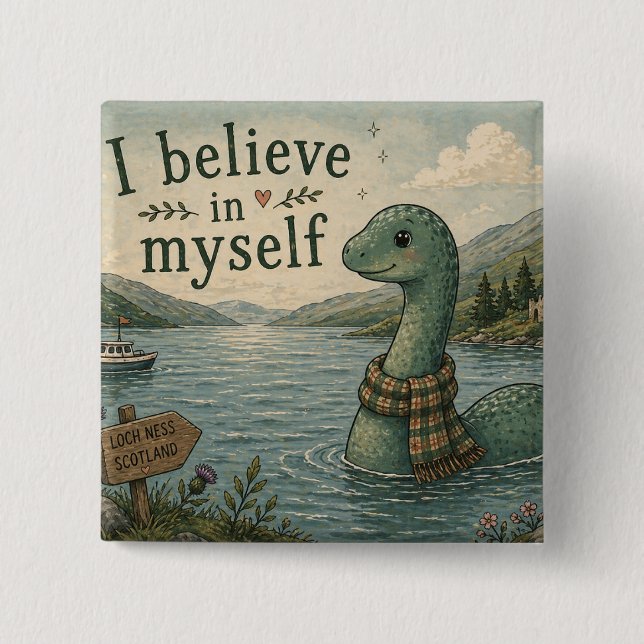 I believe in myself whimsical Loch Ness Monster Button (Front)