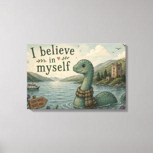 I believe in myself whimsical Loch Ness Monster Canvas Print