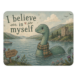I believe in myself whimsical Loch Ness Monster Door Sign