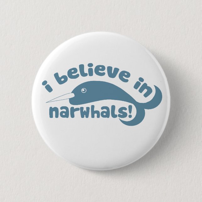 I believe in Narwhals Button (Front)