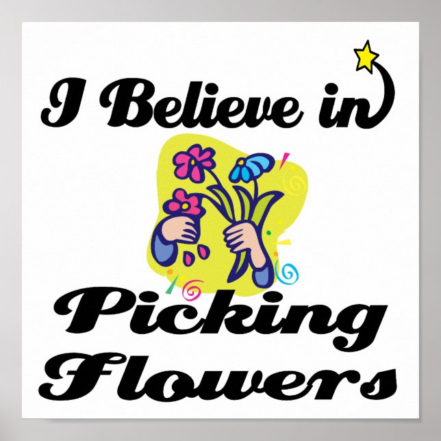 i believe in picking flowers poster (Front)
