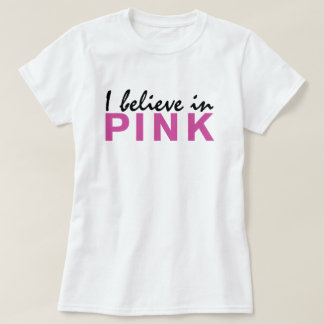 I believe in Pink T-Shirt