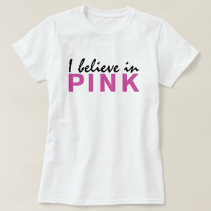 I believe in Pink T-Shirt