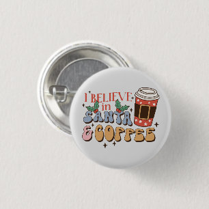 I Believe in Santa and Coffee   Christmas Latte Button