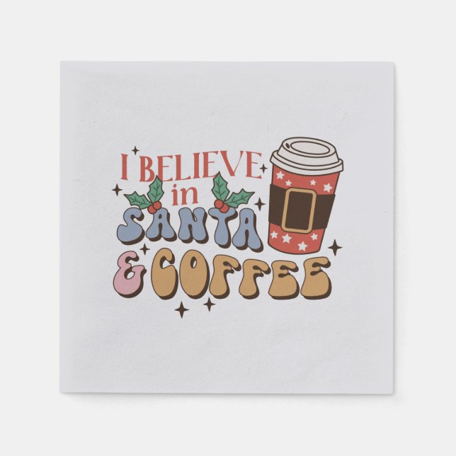 I Believe in Santa and Coffee | Christmas Latte Napkins (Front)