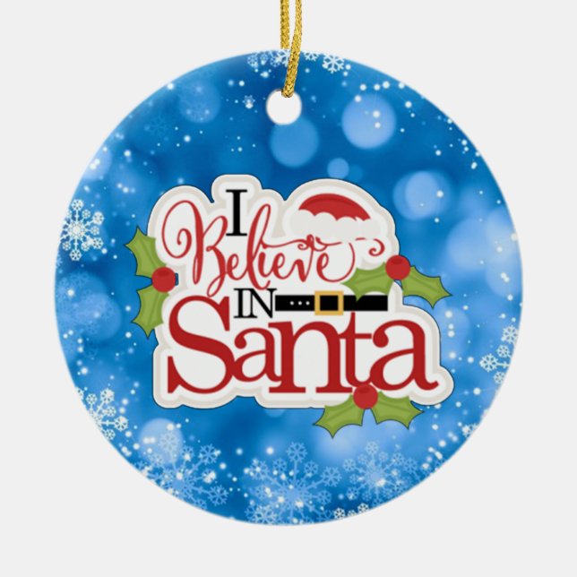 I Believe In Santa Ceramic Ornament (Front)
