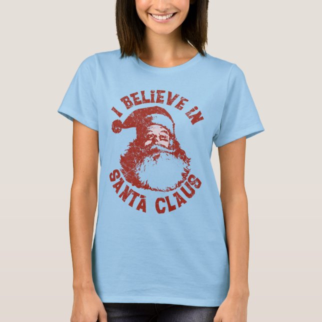 I Believe in Santa Claus Shirt (Front)