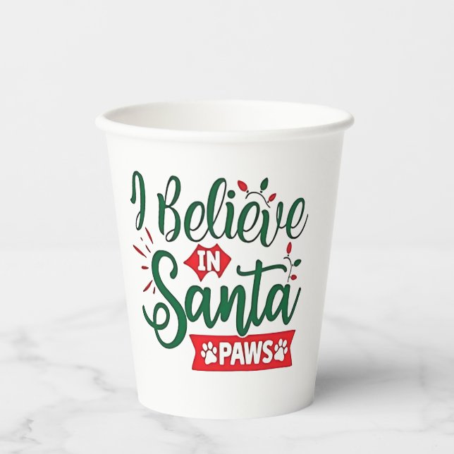 I Believe in Santa Paws Funny Christmas Dog Lovers Paper Cups (Front)