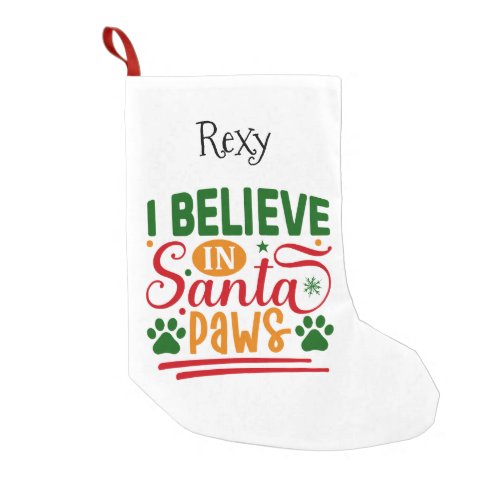I Believe in Santa Paws Personalized Pet Theme  Small Christmas Stocking