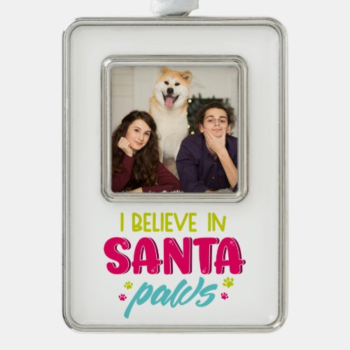 I Believe In Santa Paws Pets Dogs Christmas Photo Christmas Ornament
