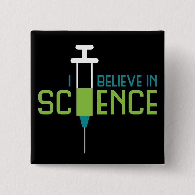 I Believe in Science Button (Front)