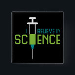 I Believe in Science Button<br><div class="desc">Show off your appreciation of medicine and medical professionals with this stylish “I believe in science” design.</div>