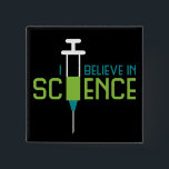 I Believe in Science Button<br><div class="desc">Show off your appreciation of medicine and medical professionals with this stylish “I believe in science” design.</div>