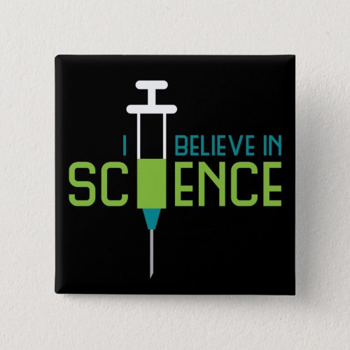 I Believe in Science Button