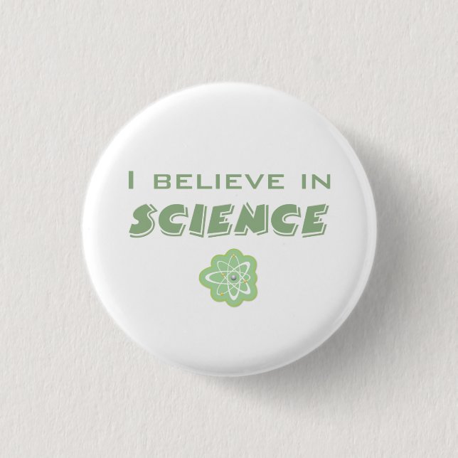 I Believe In Science Pinback Button (Front)