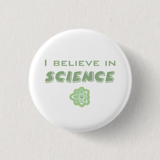 I Believe In Science Pinback Button
