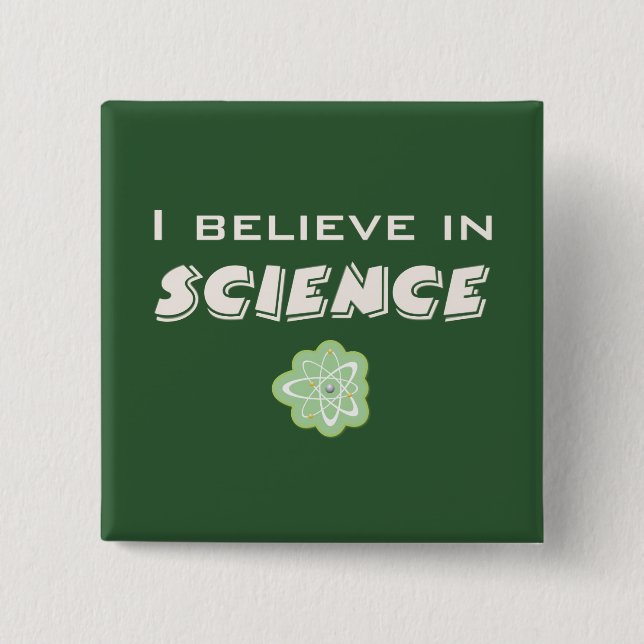I Believe In Science Pinback Button (Front)