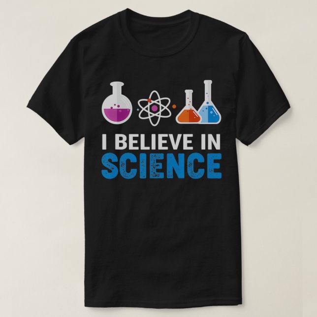 I believe in Science  T-Shirt (Design Front)