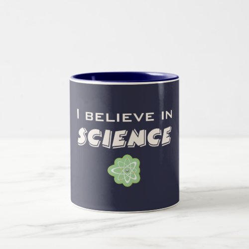 I Believe In Science Two_Tone Coffee Mug