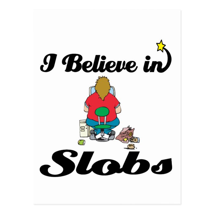 i believe in slobs post card