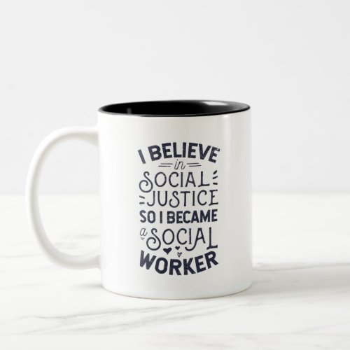 I Believe In Social Justice Two_Tone Coffee Mug