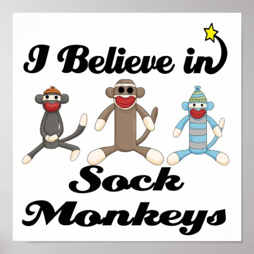 i believe in sock monkeys poster | Zazzle