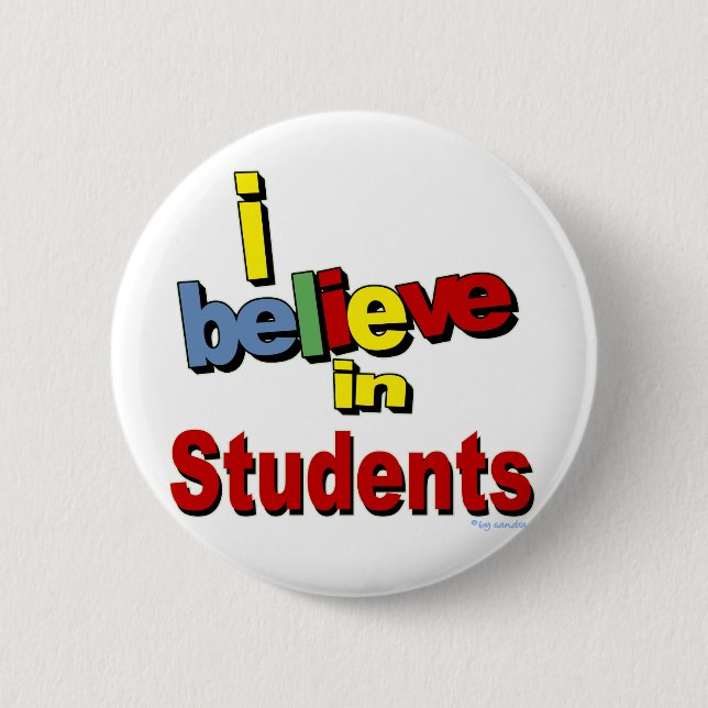 I believe in Students Pinback Button (Front)