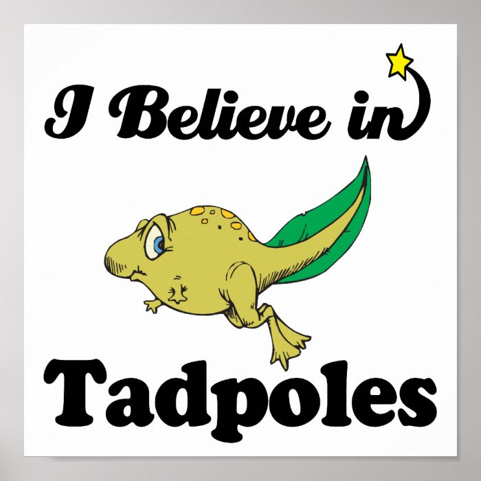 i believe in tadpoles print