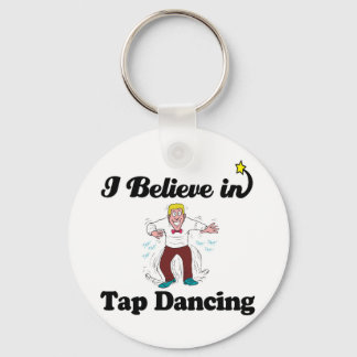i believe in tap dancing keychain