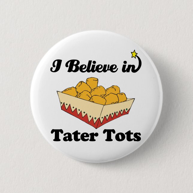 i believe in tater tots pinback button (Front)