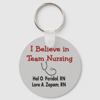 I believe in TEAM Nursing--Hilarious Nurse Gifts Keychain
