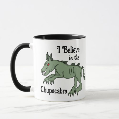 I Believe in the Chupacabra  Mug