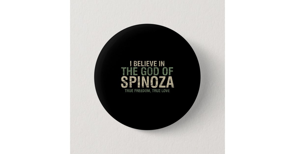 I Believe In The God Of Spinoza Cool Philosopher Q Button | Zazzle